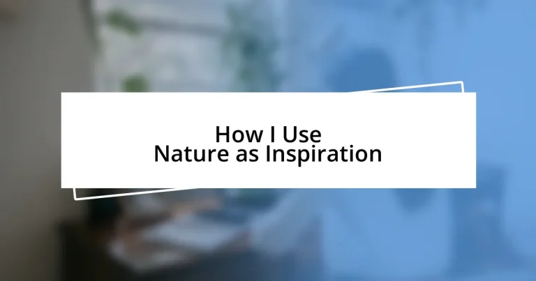 How I Use Nature as Inspiration