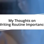 My Thoughts on Writing Routine Importance