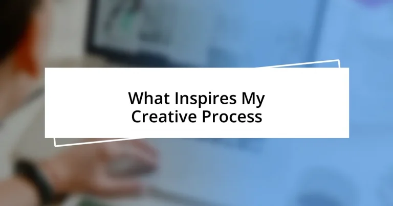 What Inspires My Creative Process