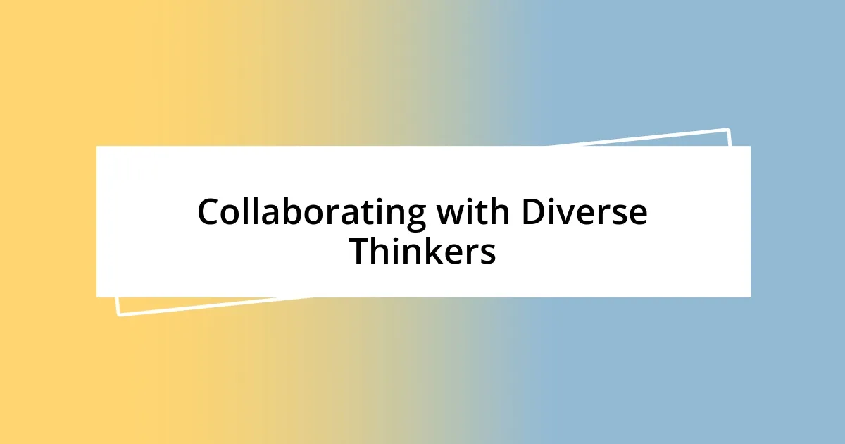 Collaborating with Diverse Thinkers