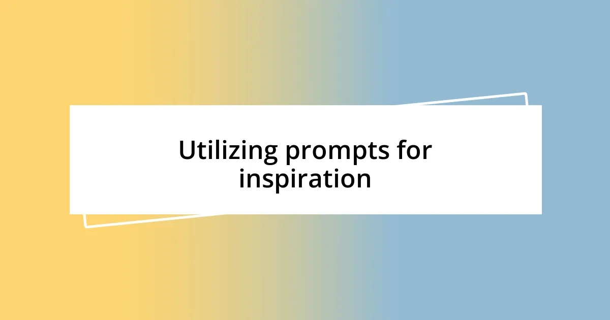 Utilizing prompts for inspiration