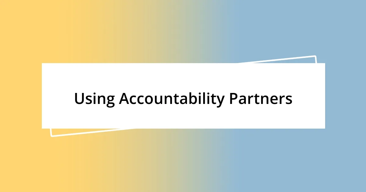 Using Accountability Partners