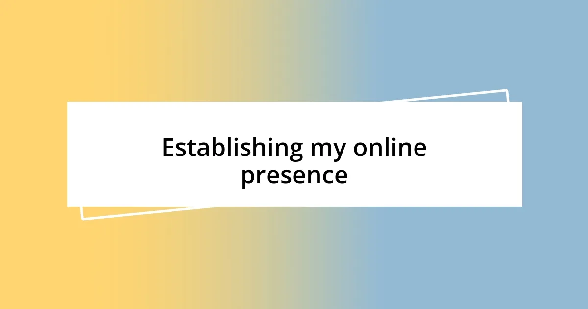 Establishing my online presence