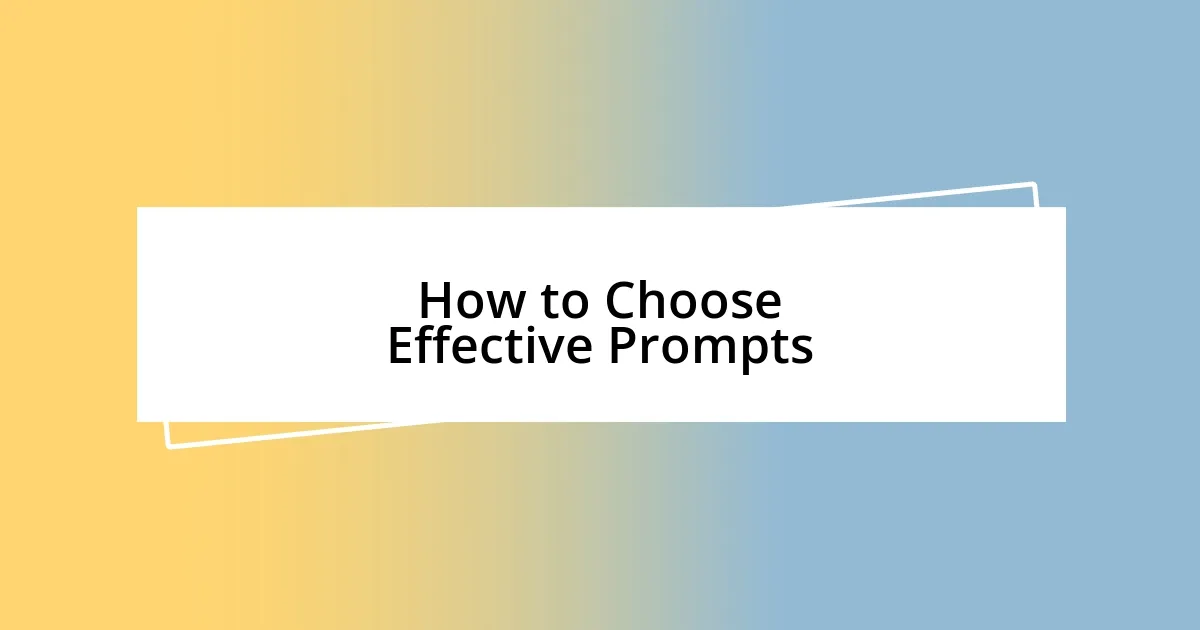 How to Choose Effective Prompts