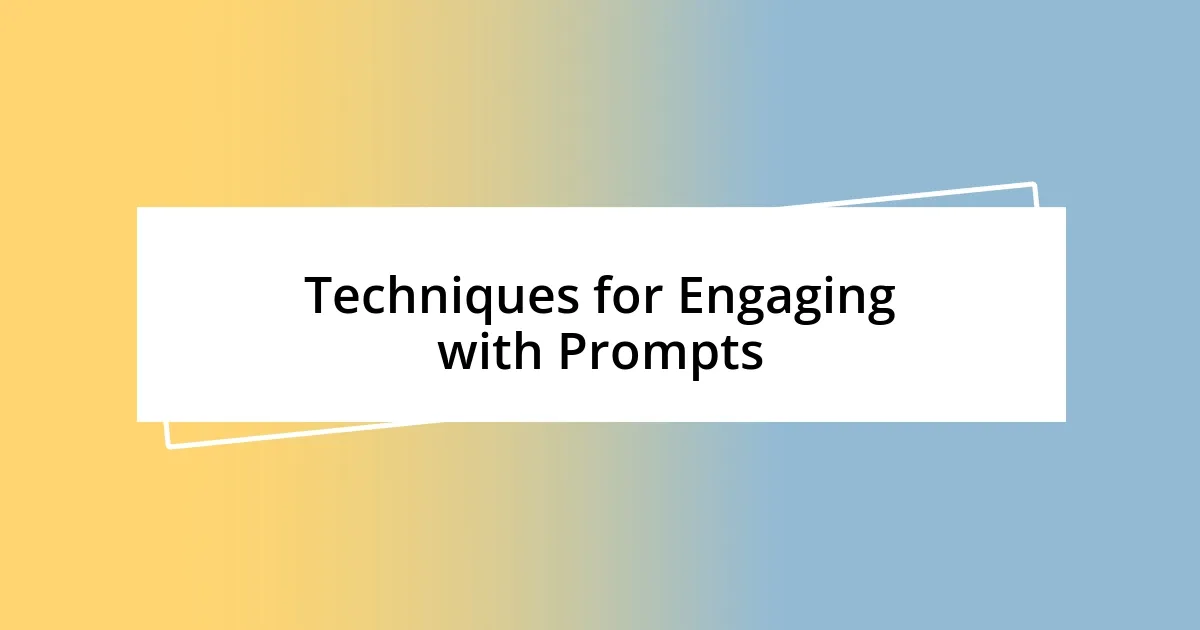 Techniques for Engaging with Prompts