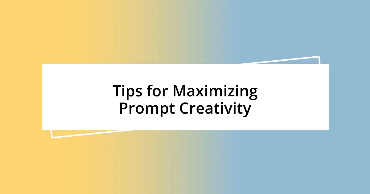 Tips for Maximizing Prompt Creativity