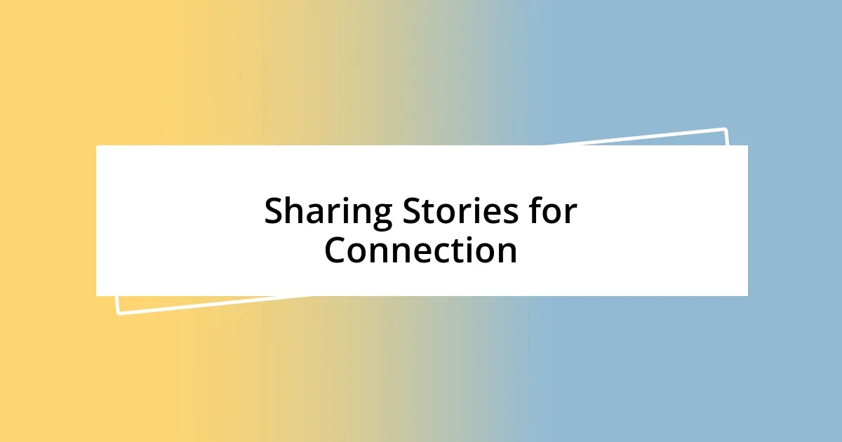 Sharing Stories for Connection