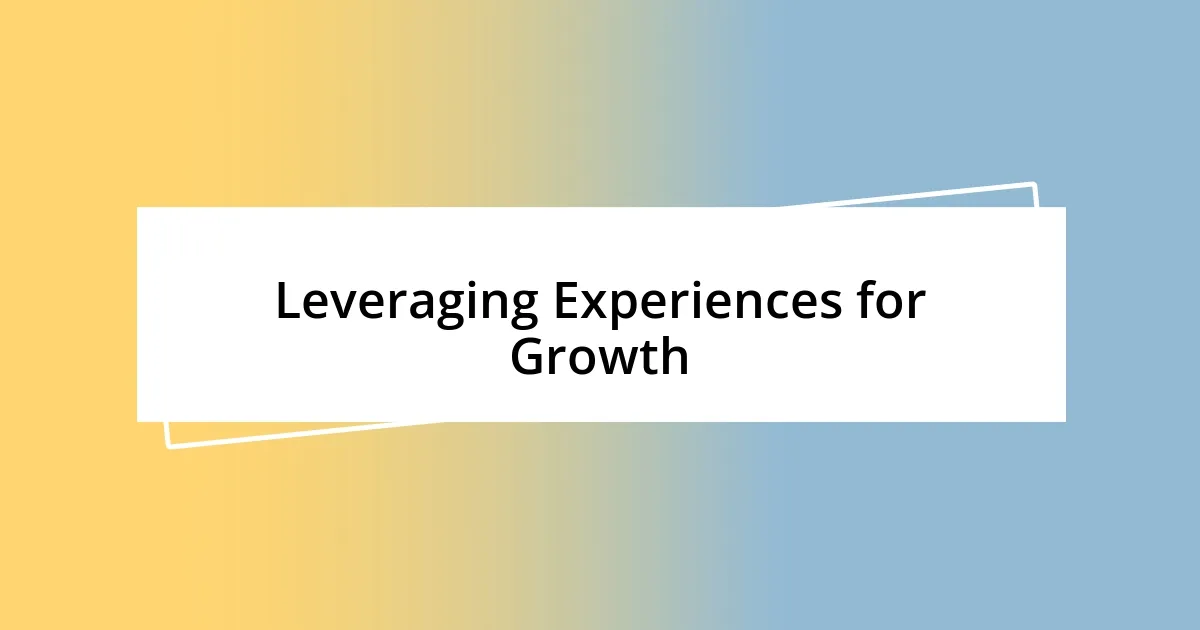 Leveraging Experiences for Growth