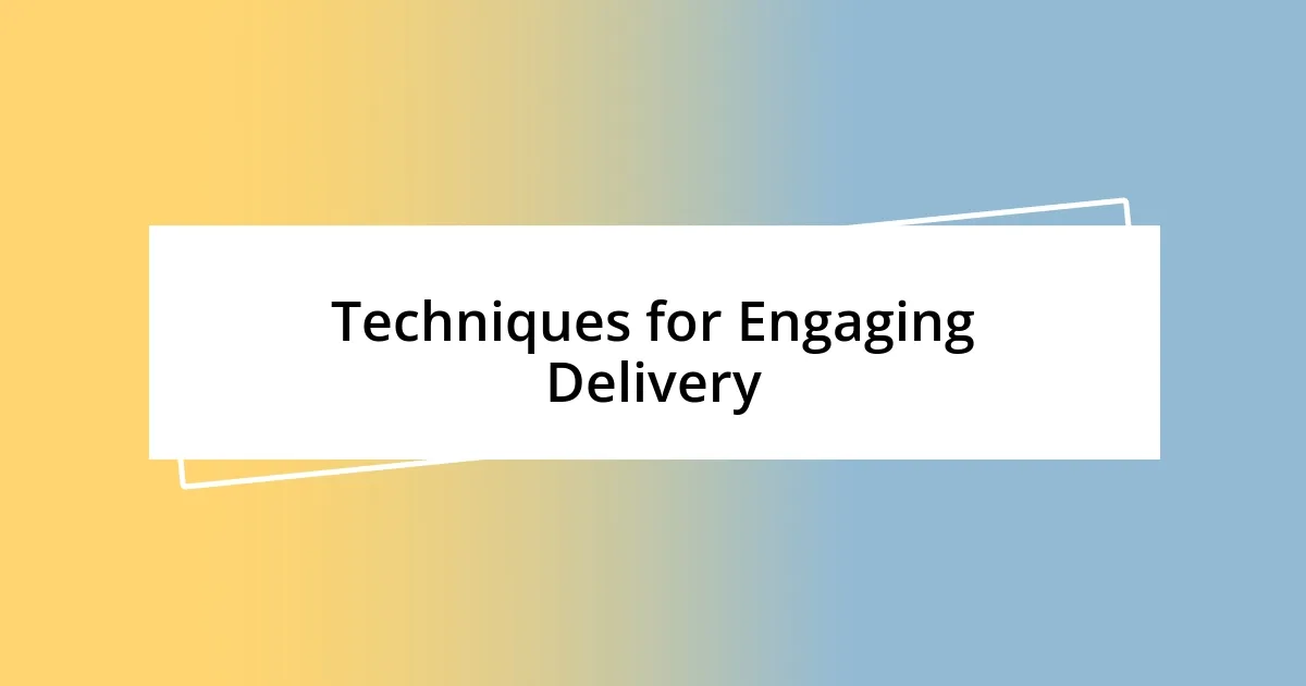 Techniques for Engaging Delivery