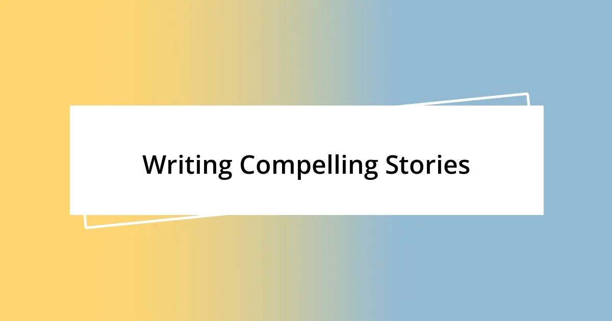 Writing Compelling Stories