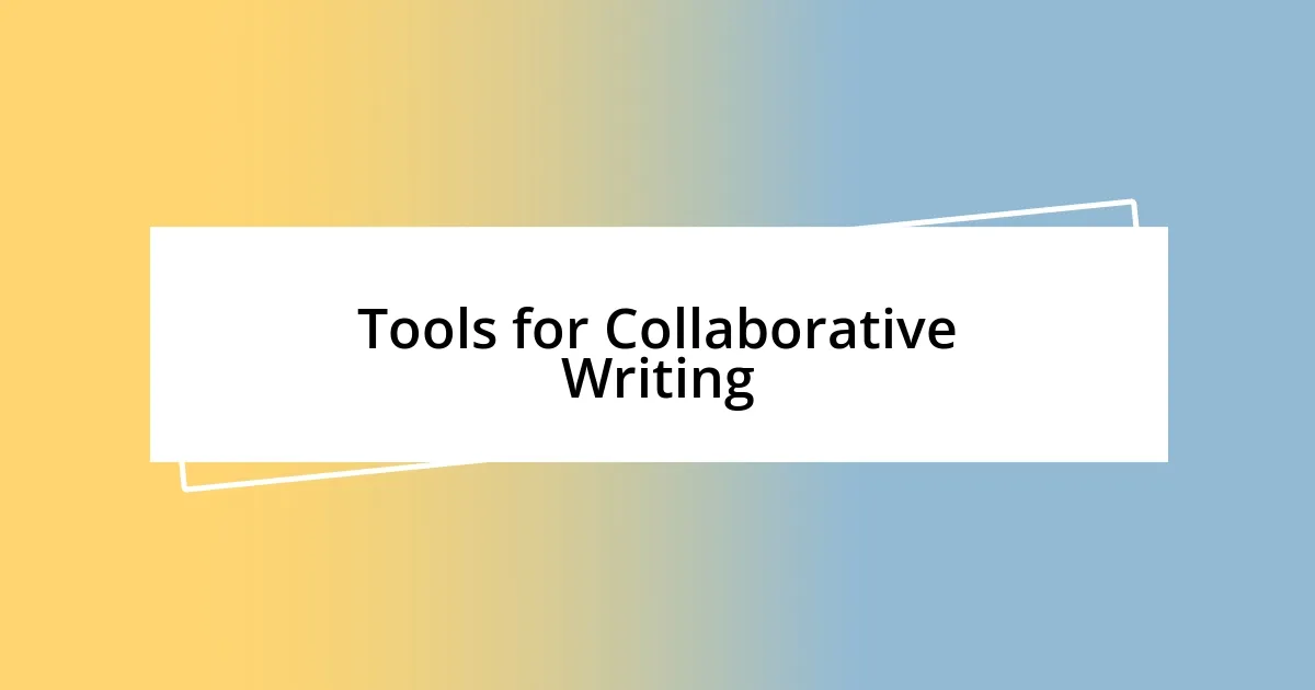 Tools for Collaborative Writing