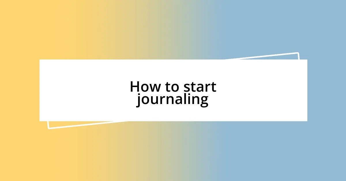 How to start journaling