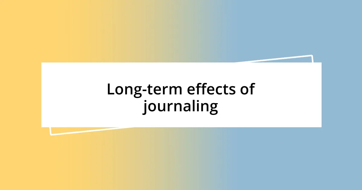 Long-term effects of journaling