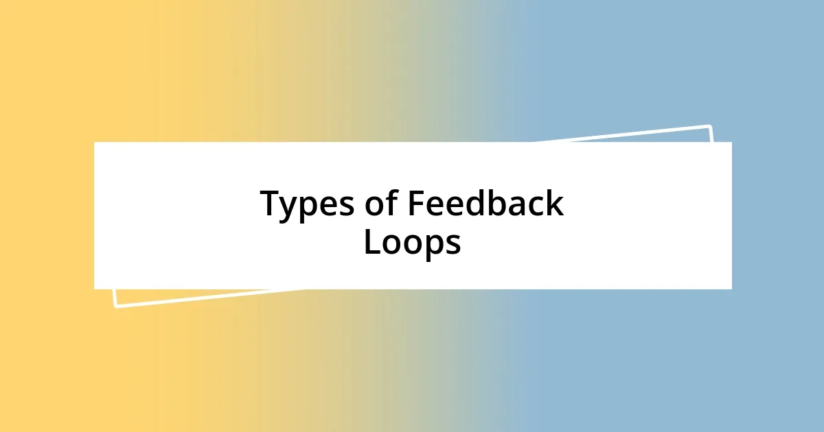 Types of Feedback Loops