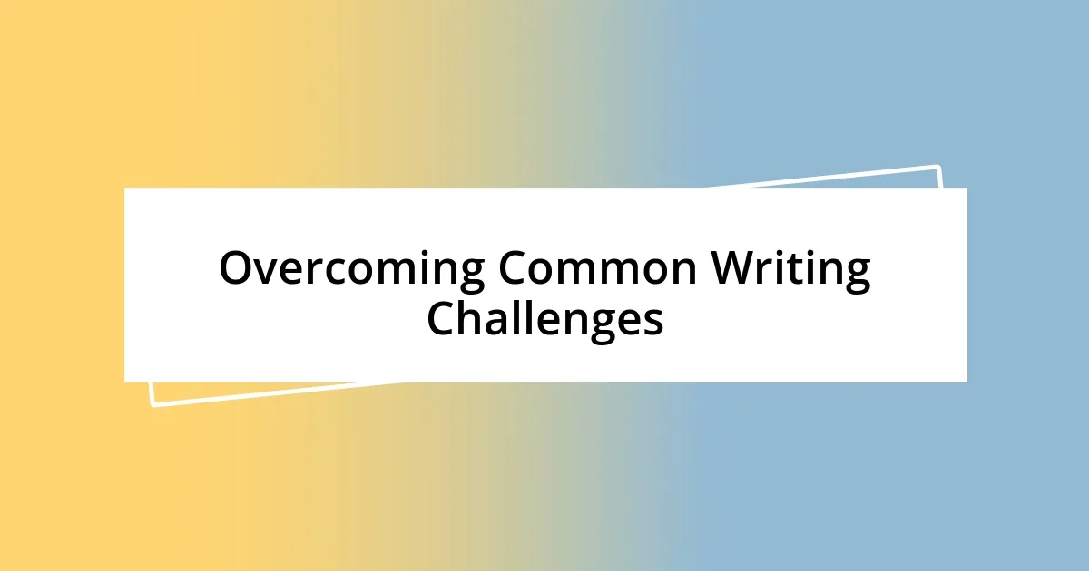 Overcoming Common Writing Challenges