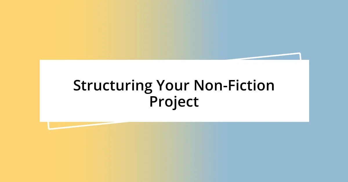 Structuring Your Non-Fiction Project