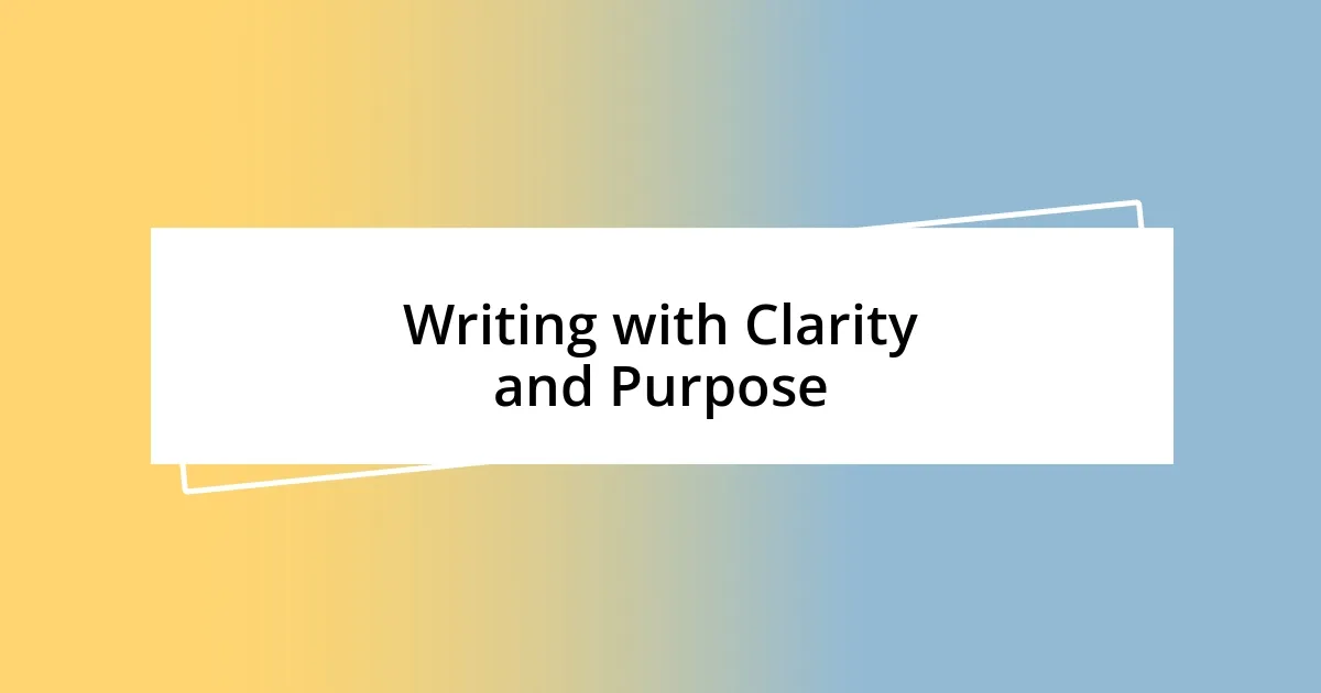 Writing with Clarity and Purpose