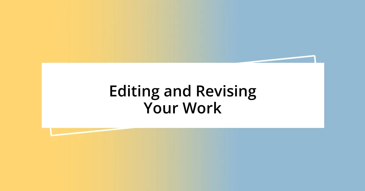 Editing and Revising Your Work