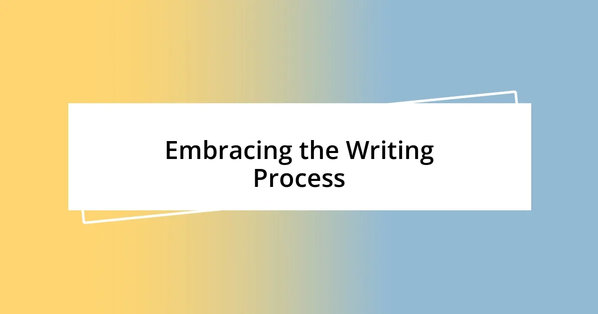 Embracing the Writing Process