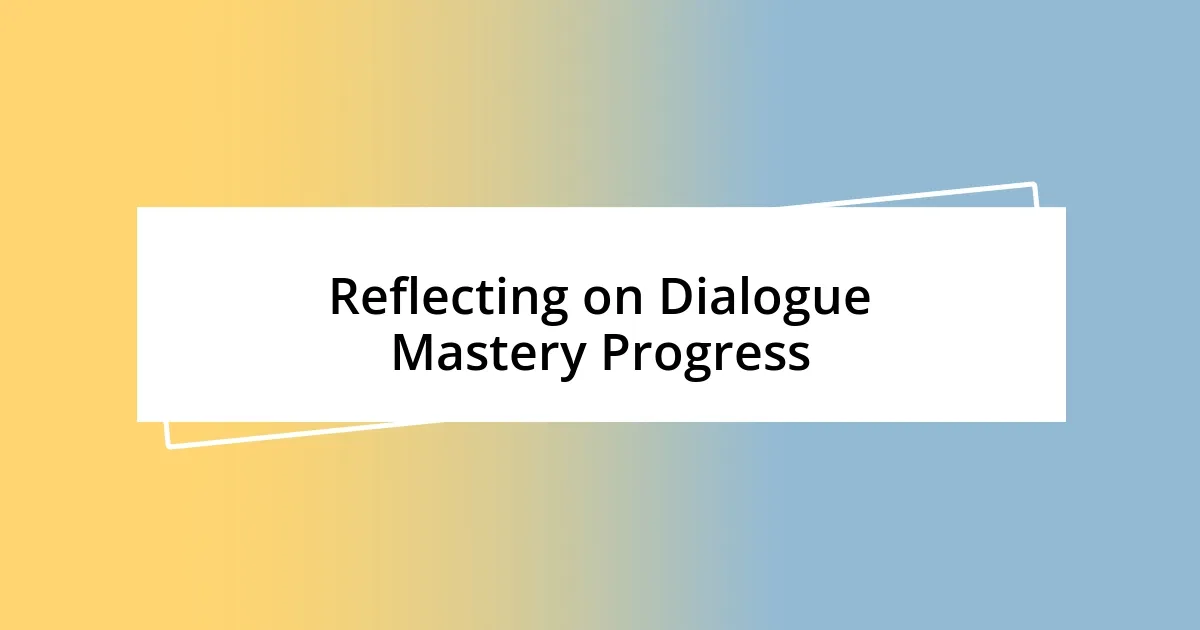 Reflecting on Dialogue Mastery Progress