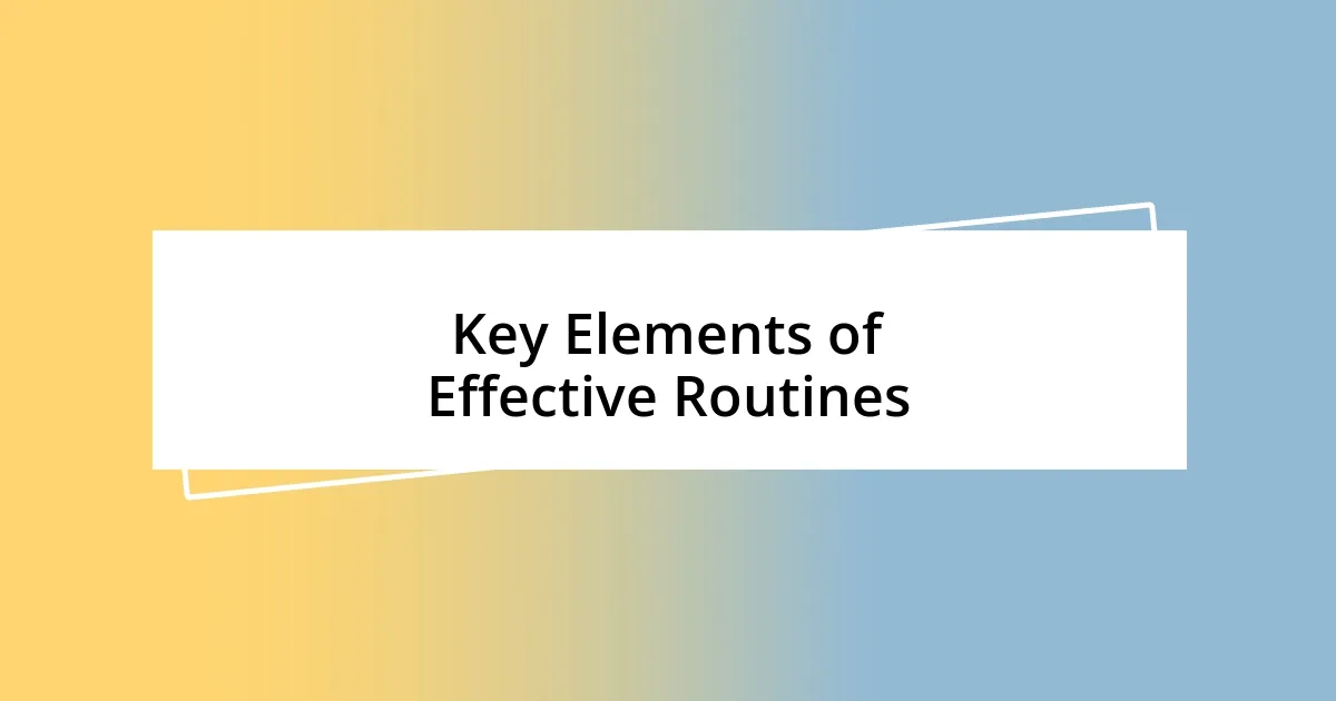 Key Elements of Effective Routines