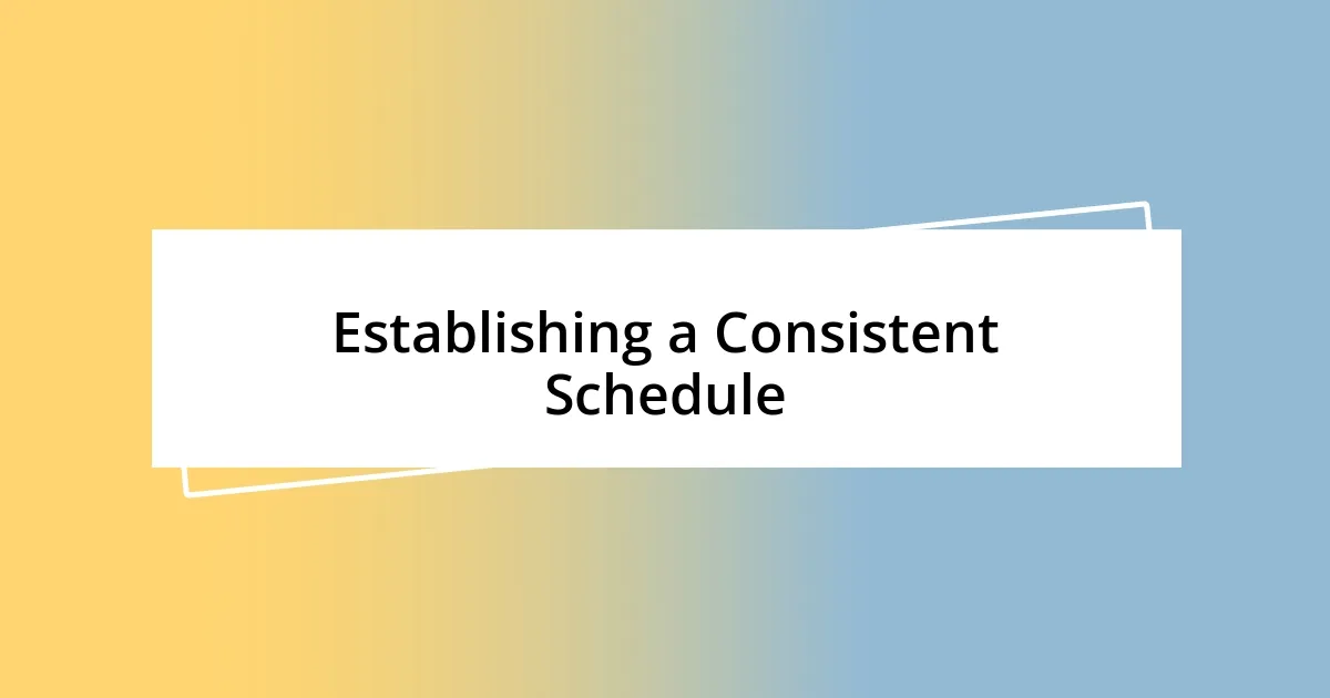 Establishing a Consistent Schedule