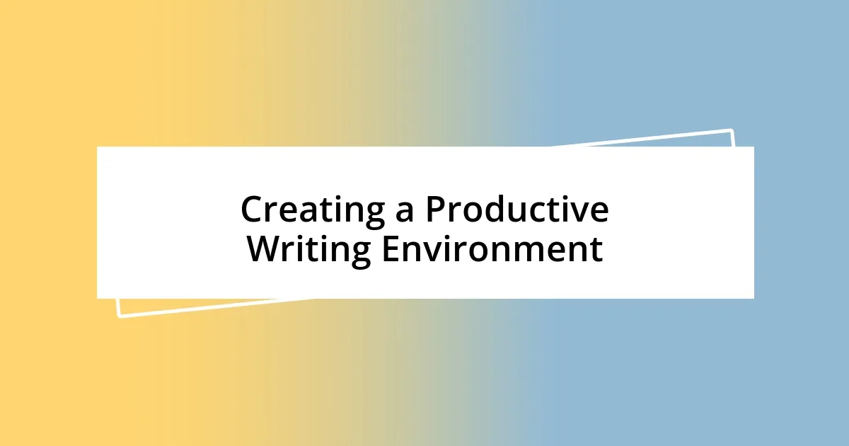 Creating a Productive Writing Environment