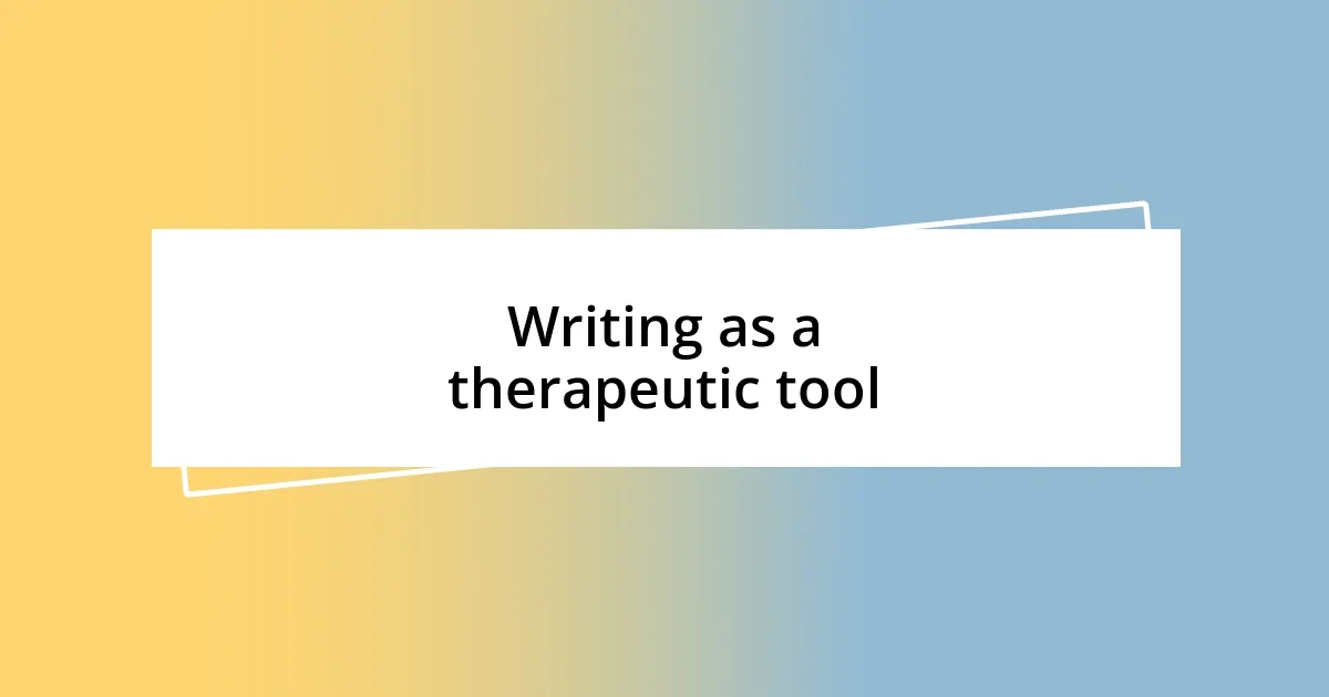 Writing as a therapeutic tool