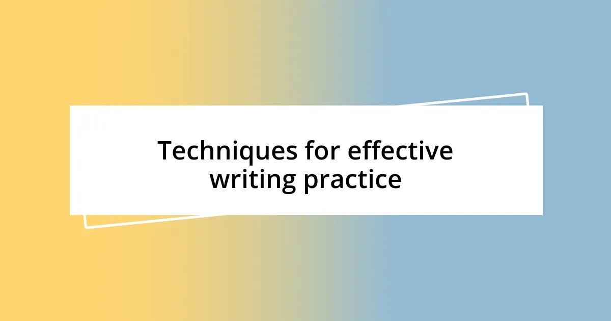 Techniques for effective writing practice