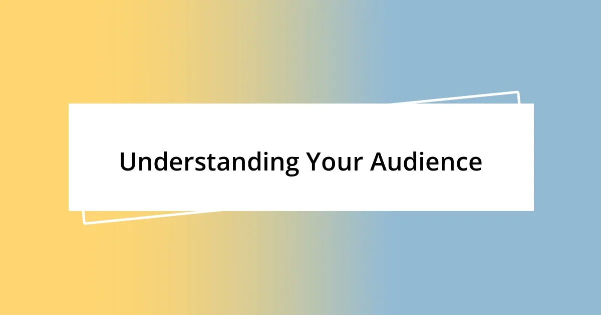 Understanding Your Audience