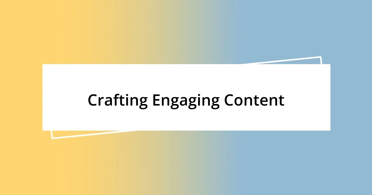 Crafting Engaging Content