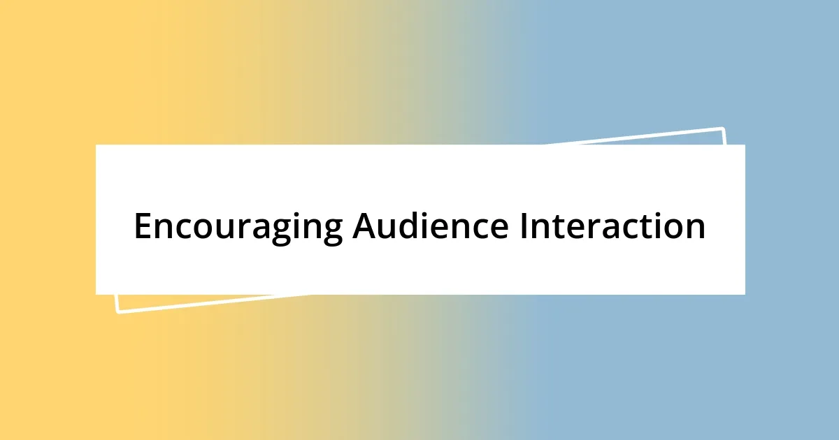 Encouraging Audience Interaction