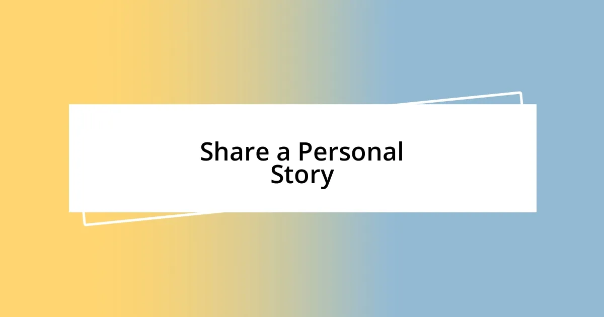 Share a Personal Story