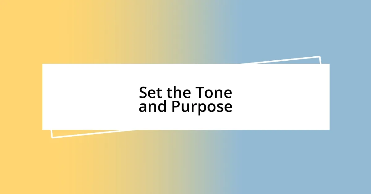 Set the Tone and Purpose