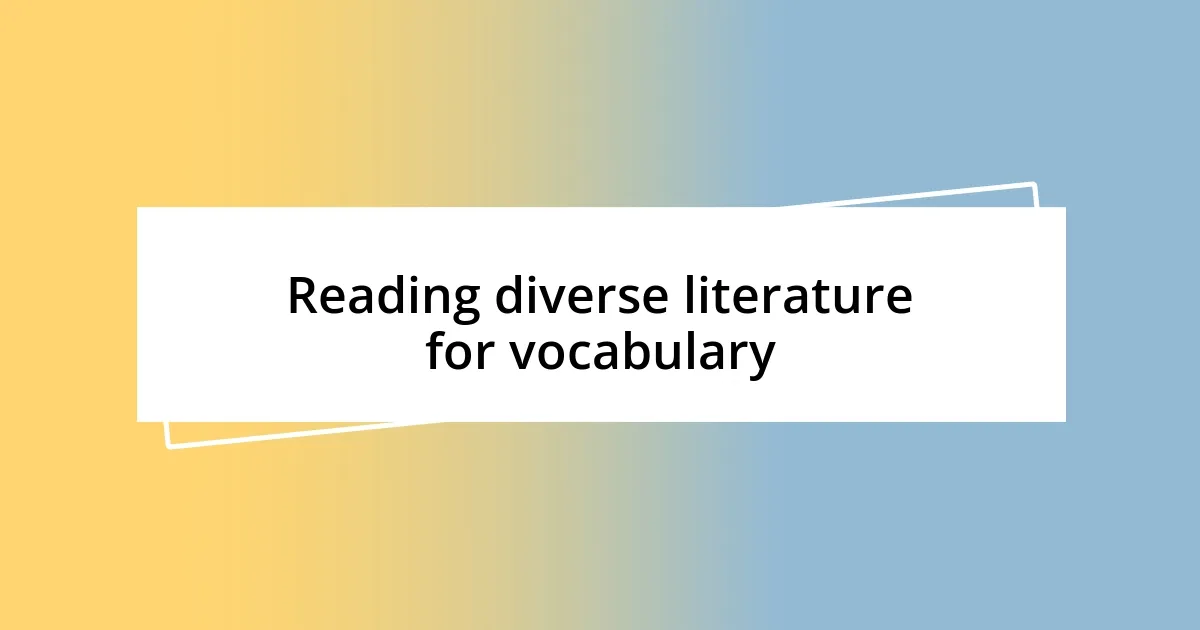 Reading diverse literature for vocabulary