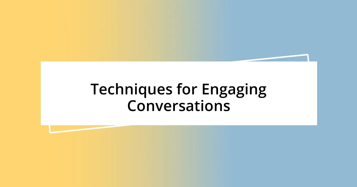 Techniques for Engaging Conversations