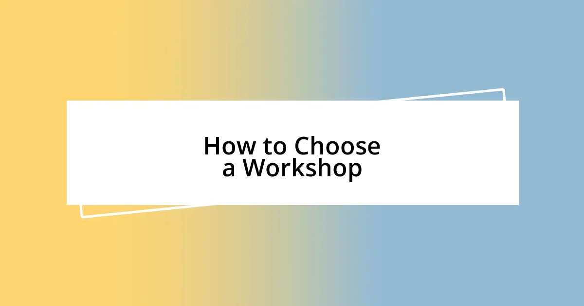 How to Choose a Workshop