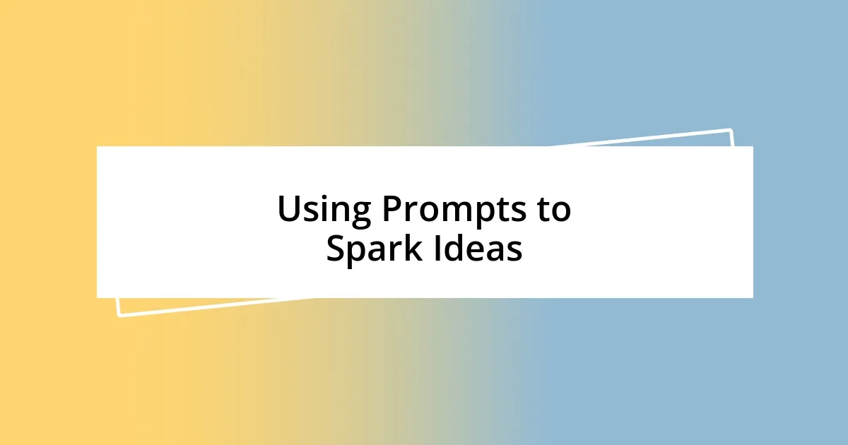 Using Prompts to Spark Ideas